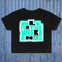 Load image into Gallery viewer, All For the Weekend Tee/Crop/Hoodie
