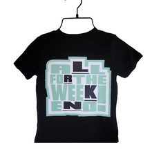 Load image into Gallery viewer, Lil LRKN&#39;S Kids Tshirt -       aLL foR the weeKeNd
